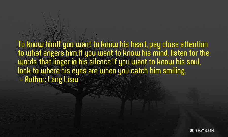 Lang Leav Quotes: To Know Himif You Want To Know His Heart, Pay Close Attention To What Angers Him.if You Want To Know