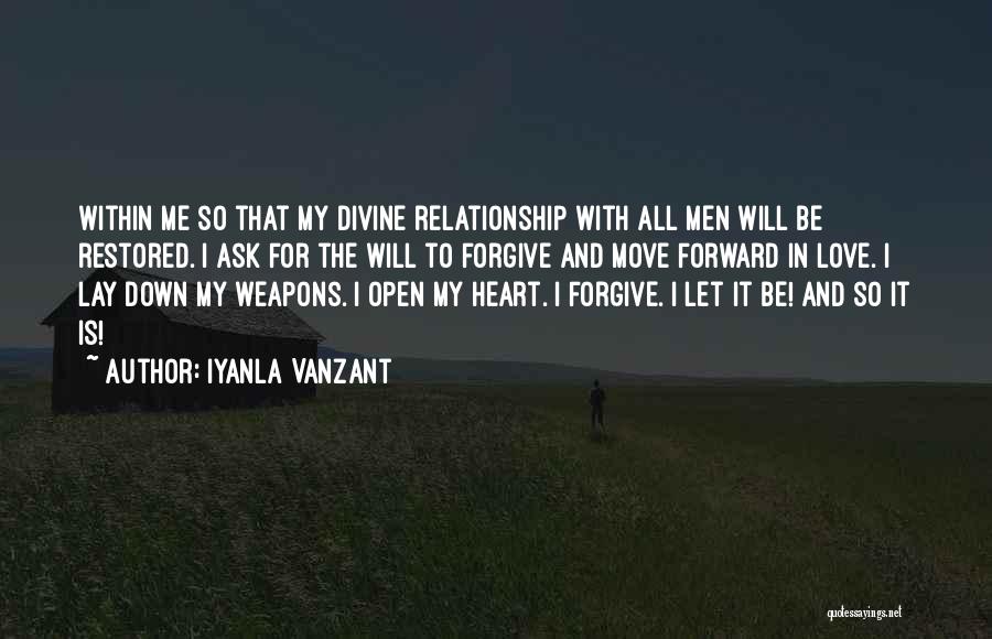 Iyanla Vanzant Quotes: Within Me So That My Divine Relationship With All Men Will Be Restored. I Ask For The Will To Forgive