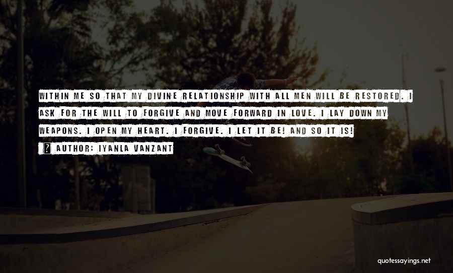 Iyanla Vanzant Quotes: Within Me So That My Divine Relationship With All Men Will Be Restored. I Ask For The Will To Forgive