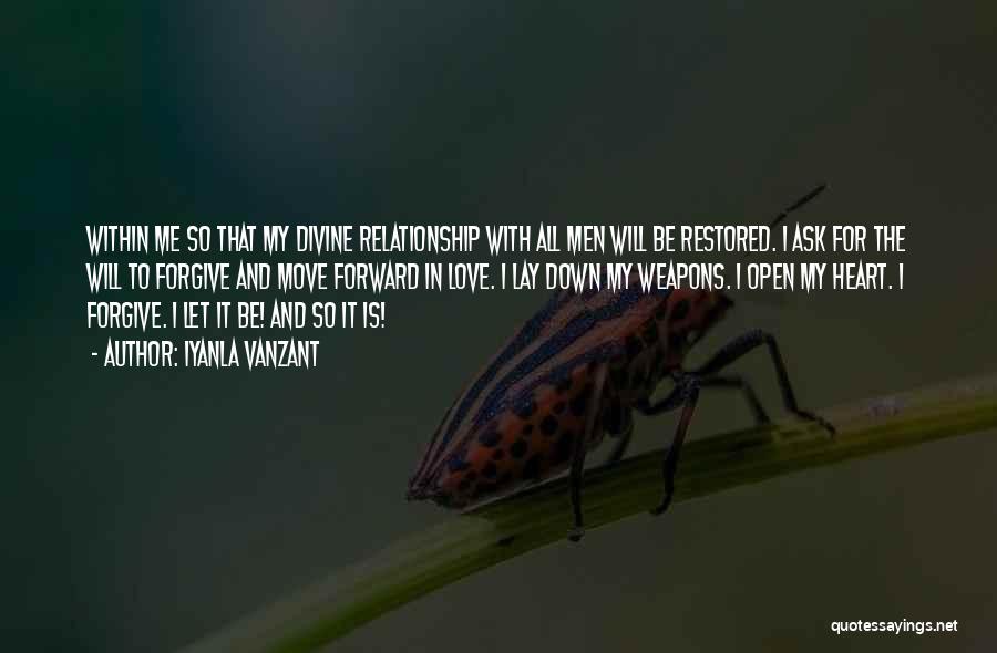 Iyanla Vanzant Quotes: Within Me So That My Divine Relationship With All Men Will Be Restored. I Ask For The Will To Forgive