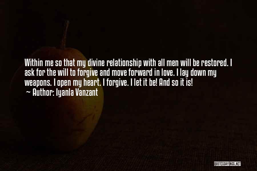 Iyanla Vanzant Quotes: Within Me So That My Divine Relationship With All Men Will Be Restored. I Ask For The Will To Forgive