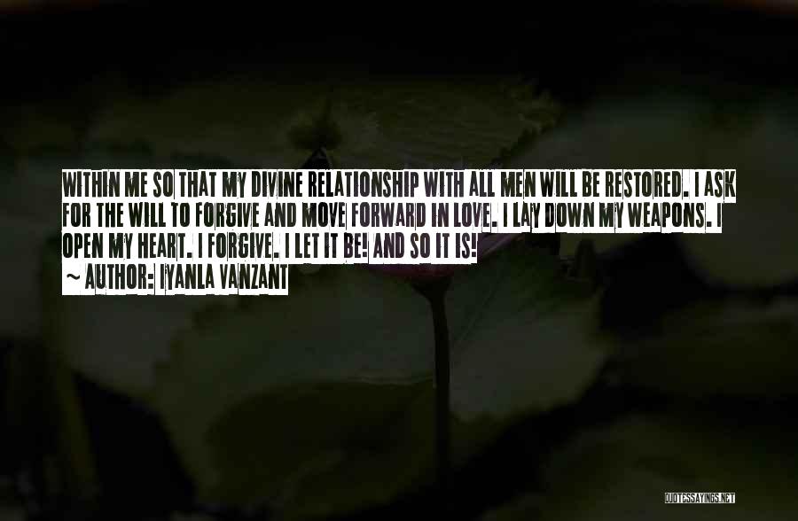 Iyanla Vanzant Quotes: Within Me So That My Divine Relationship With All Men Will Be Restored. I Ask For The Will To Forgive