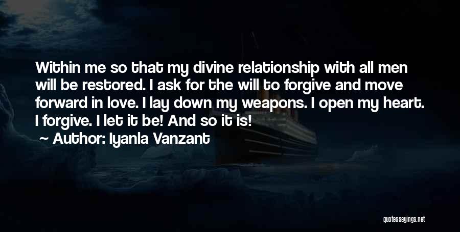 Iyanla Vanzant Quotes: Within Me So That My Divine Relationship With All Men Will Be Restored. I Ask For The Will To Forgive