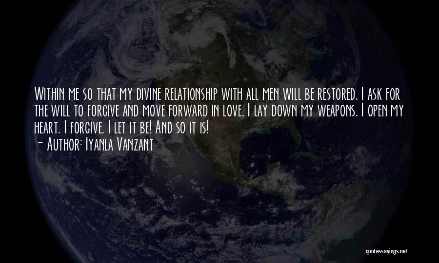 Iyanla Vanzant Quotes: Within Me So That My Divine Relationship With All Men Will Be Restored. I Ask For The Will To Forgive