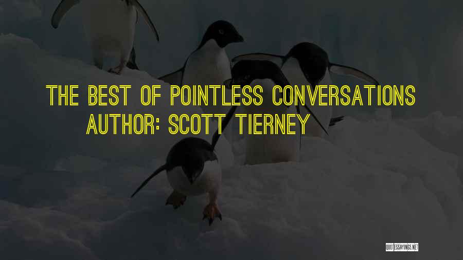 Scott Tierney Quotes: The Best Of Pointless Conversations