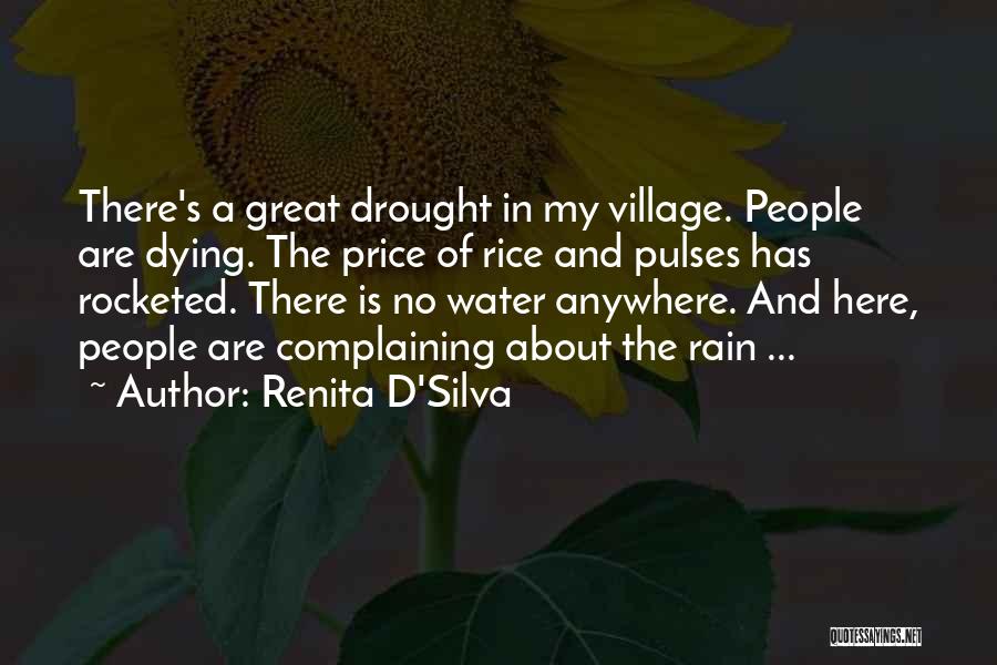 Renita D'Silva Quotes: There's A Great Drought In My Village. People Are Dying. The Price Of Rice And Pulses Has Rocketed. There Is