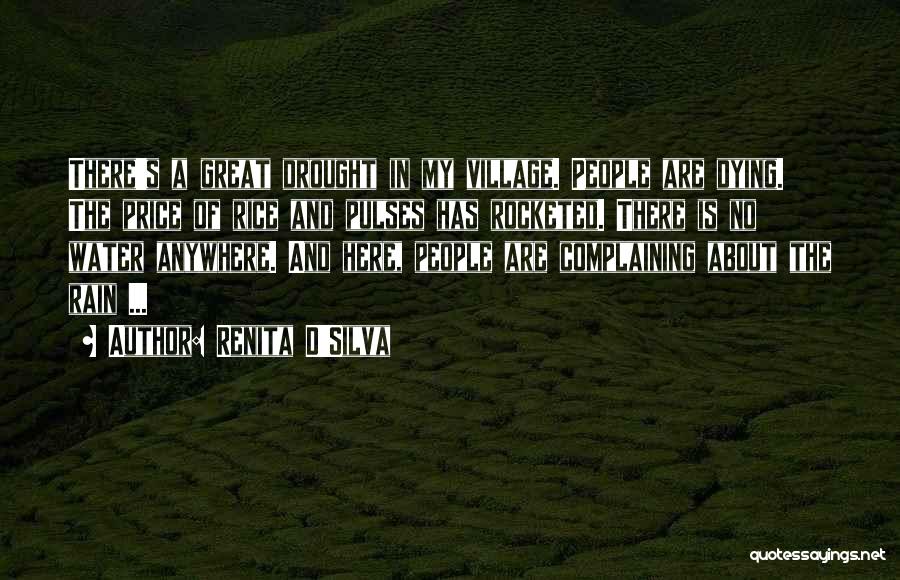 Renita D'Silva Quotes: There's A Great Drought In My Village. People Are Dying. The Price Of Rice And Pulses Has Rocketed. There Is