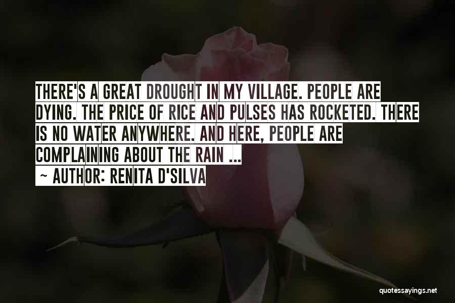 Renita D'Silva Quotes: There's A Great Drought In My Village. People Are Dying. The Price Of Rice And Pulses Has Rocketed. There Is