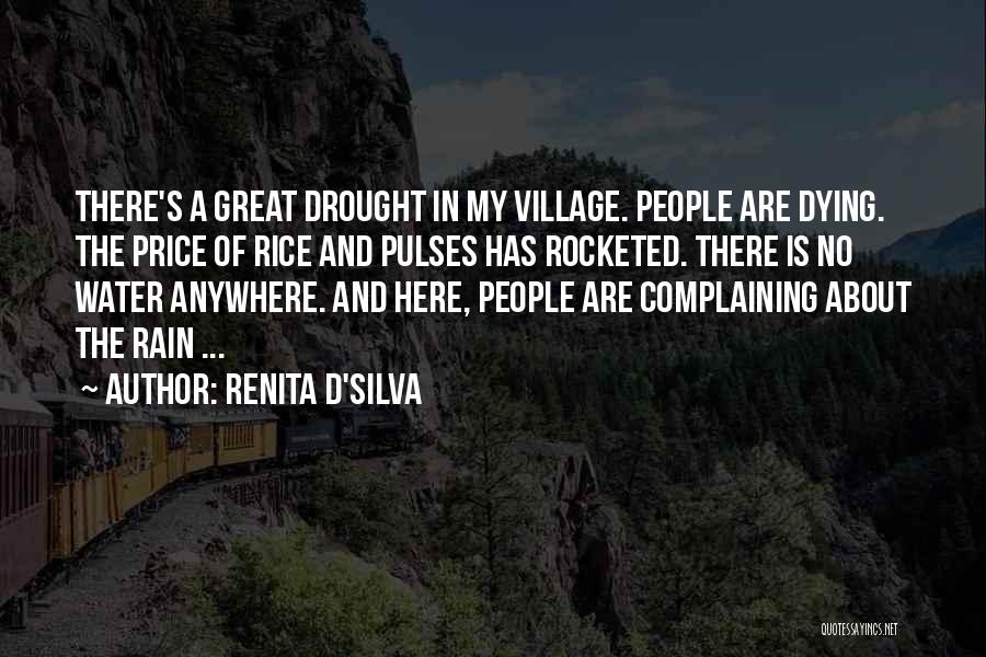 Renita D'Silva Quotes: There's A Great Drought In My Village. People Are Dying. The Price Of Rice And Pulses Has Rocketed. There Is