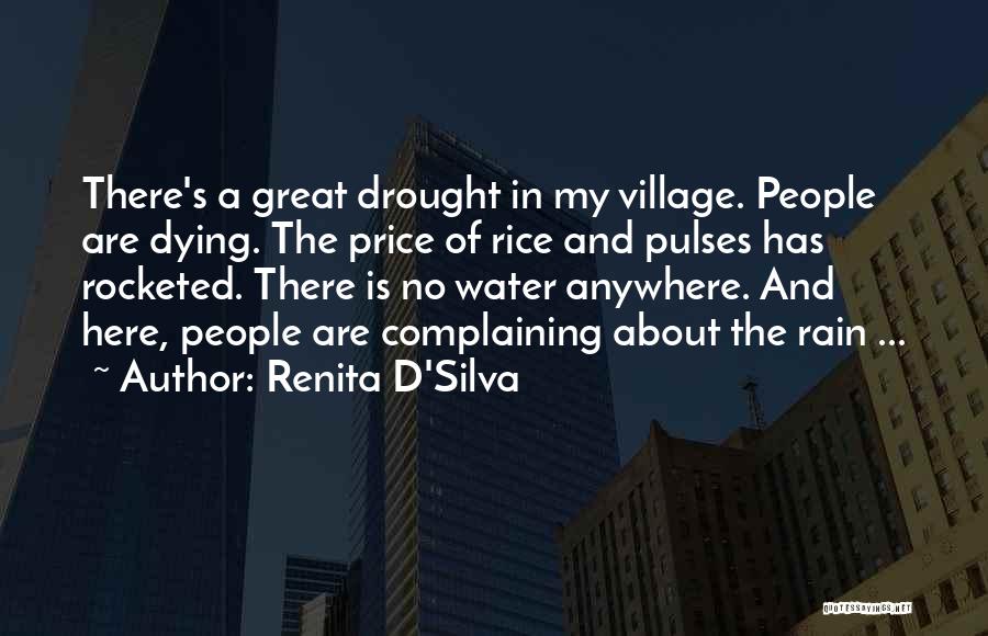 Renita D'Silva Quotes: There's A Great Drought In My Village. People Are Dying. The Price Of Rice And Pulses Has Rocketed. There Is