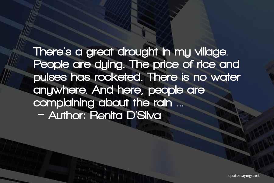 Renita D'Silva Quotes: There's A Great Drought In My Village. People Are Dying. The Price Of Rice And Pulses Has Rocketed. There Is