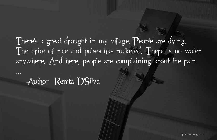 Renita D'Silva Quotes: There's A Great Drought In My Village. People Are Dying. The Price Of Rice And Pulses Has Rocketed. There Is