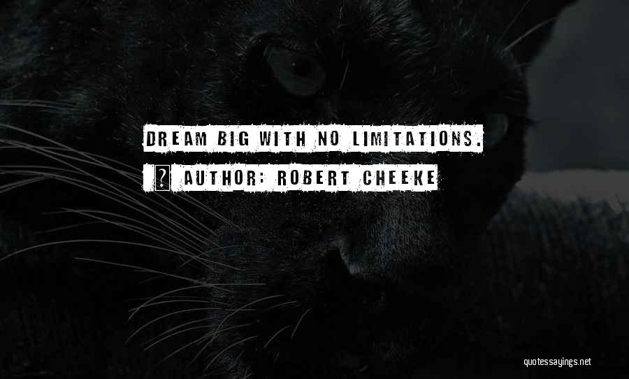 Robert Cheeke Quotes: Dream Big With No Limitations.