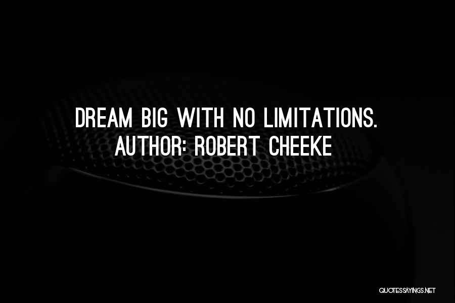 Robert Cheeke Quotes: Dream Big With No Limitations.