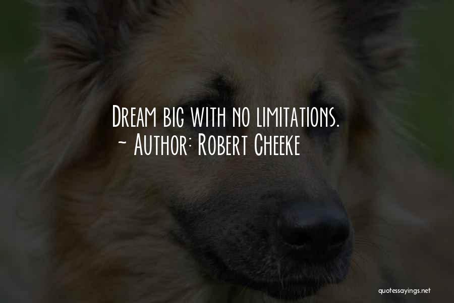 Robert Cheeke Quotes: Dream Big With No Limitations.