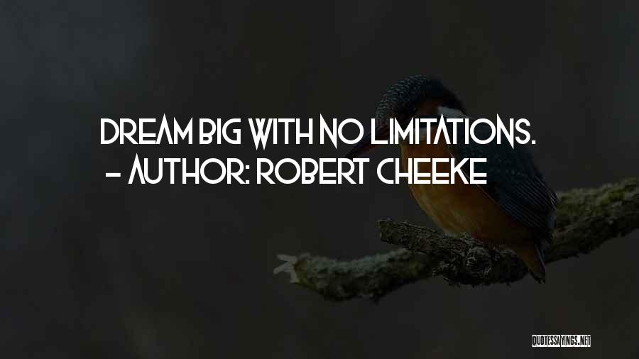 Robert Cheeke Quotes: Dream Big With No Limitations.