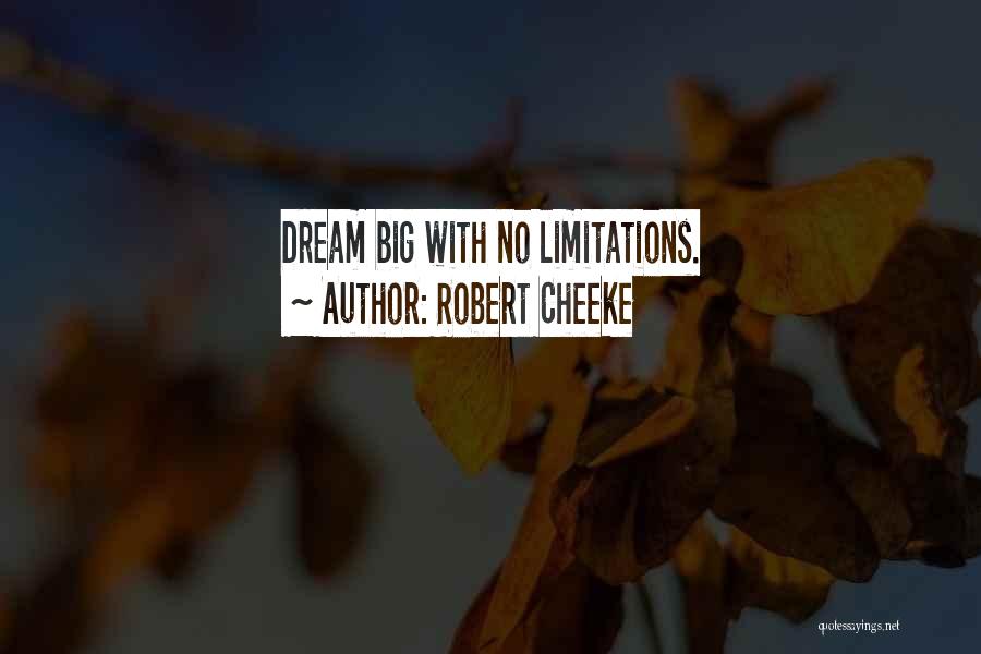 Robert Cheeke Quotes: Dream Big With No Limitations.