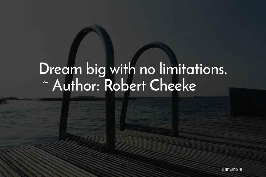 Robert Cheeke Quotes: Dream Big With No Limitations.