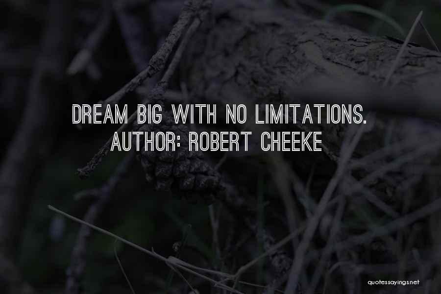 Robert Cheeke Quotes: Dream Big With No Limitations.