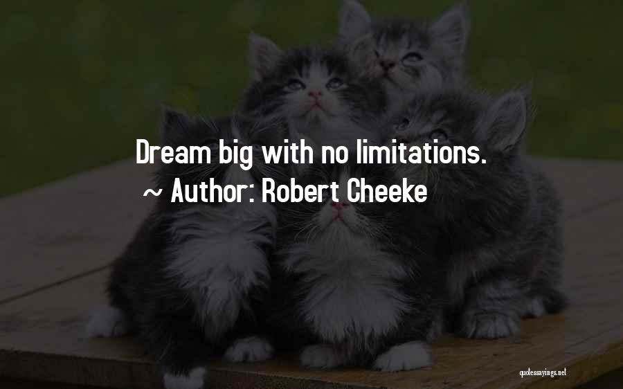 Robert Cheeke Quotes: Dream Big With No Limitations.