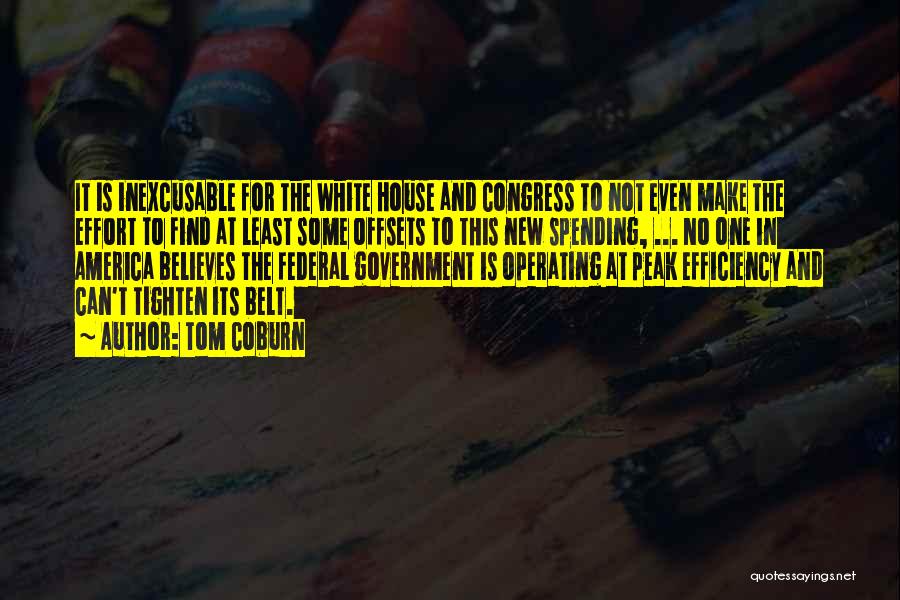 Tom Coburn Quotes: It Is Inexcusable For The White House And Congress To Not Even Make The Effort To Find At Least Some