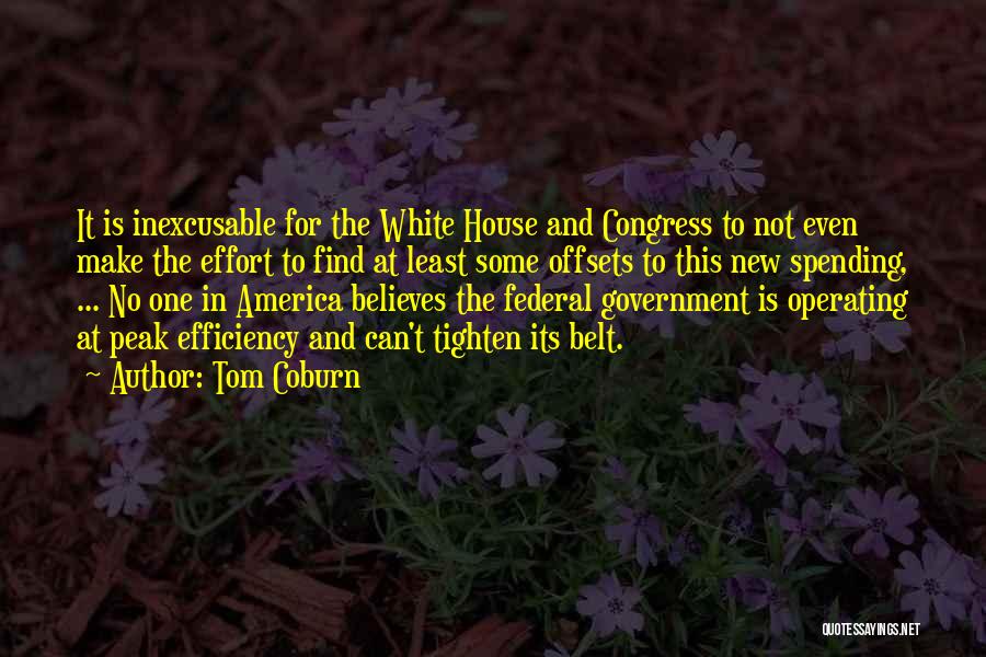 Tom Coburn Quotes: It Is Inexcusable For The White House And Congress To Not Even Make The Effort To Find At Least Some