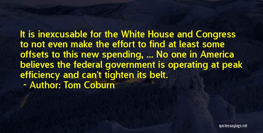 Tom Coburn Quotes: It Is Inexcusable For The White House And Congress To Not Even Make The Effort To Find At Least Some