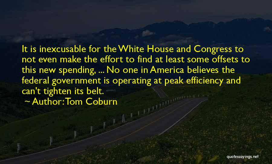 Tom Coburn Quotes: It Is Inexcusable For The White House And Congress To Not Even Make The Effort To Find At Least Some