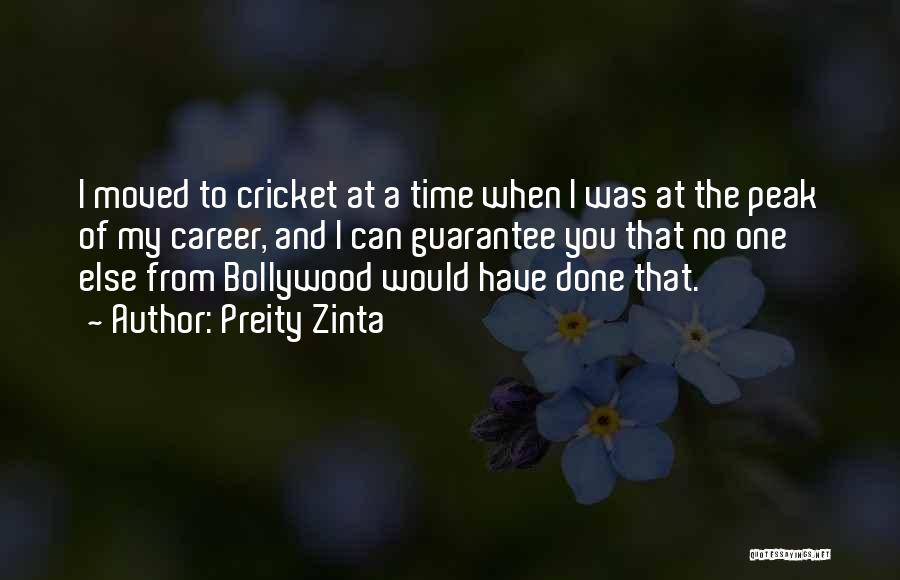 Preity Zinta Quotes: I Moved To Cricket At A Time When I Was At The Peak Of My Career, And I Can Guarantee