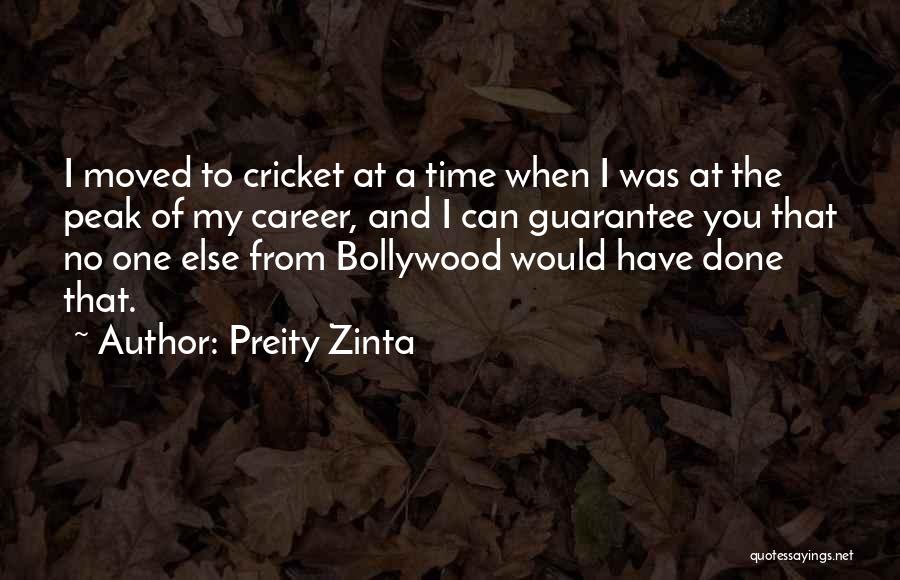 Preity Zinta Quotes: I Moved To Cricket At A Time When I Was At The Peak Of My Career, And I Can Guarantee