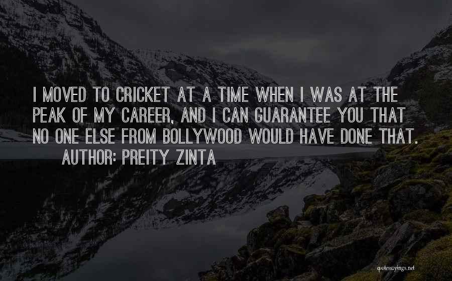 Preity Zinta Quotes: I Moved To Cricket At A Time When I Was At The Peak Of My Career, And I Can Guarantee