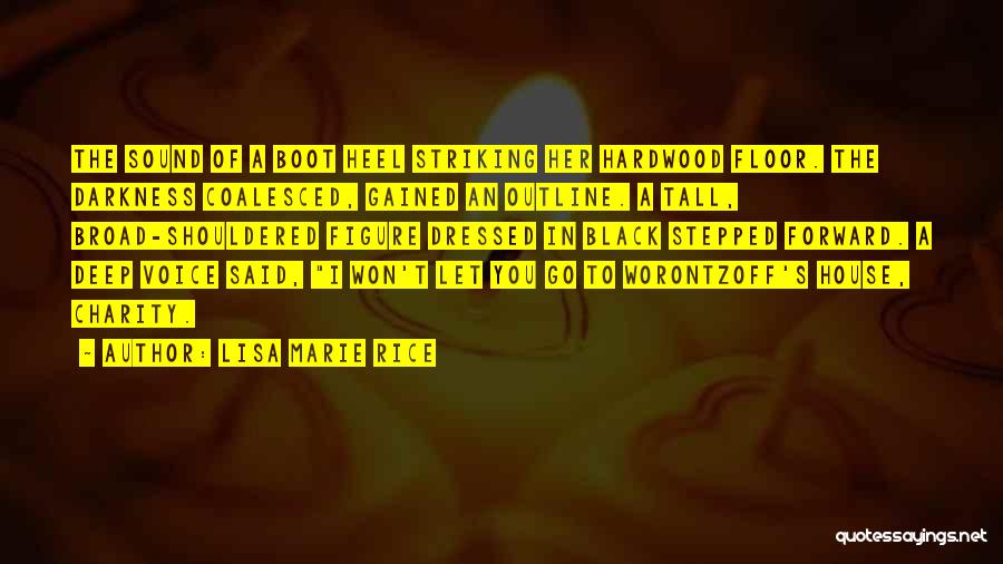 Lisa Marie Rice Quotes: The Sound Of A Boot Heel Striking Her Hardwood Floor. The Darkness Coalesced, Gained An Outline. A Tall, Broad-shouldered Figure