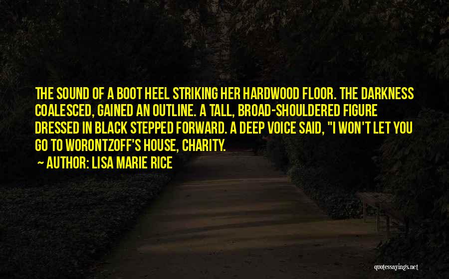 Lisa Marie Rice Quotes: The Sound Of A Boot Heel Striking Her Hardwood Floor. The Darkness Coalesced, Gained An Outline. A Tall, Broad-shouldered Figure