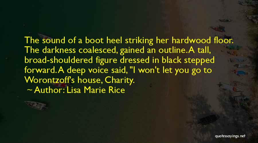 Lisa Marie Rice Quotes: The Sound Of A Boot Heel Striking Her Hardwood Floor. The Darkness Coalesced, Gained An Outline. A Tall, Broad-shouldered Figure