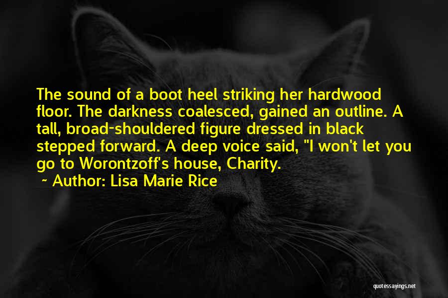 Lisa Marie Rice Quotes: The Sound Of A Boot Heel Striking Her Hardwood Floor. The Darkness Coalesced, Gained An Outline. A Tall, Broad-shouldered Figure