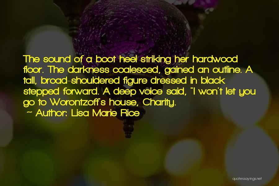 Lisa Marie Rice Quotes: The Sound Of A Boot Heel Striking Her Hardwood Floor. The Darkness Coalesced, Gained An Outline. A Tall, Broad-shouldered Figure