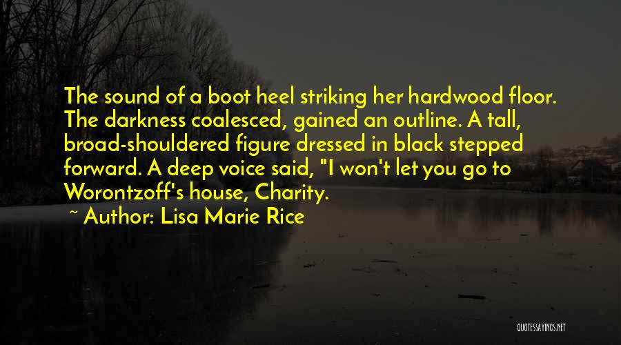 Lisa Marie Rice Quotes: The Sound Of A Boot Heel Striking Her Hardwood Floor. The Darkness Coalesced, Gained An Outline. A Tall, Broad-shouldered Figure