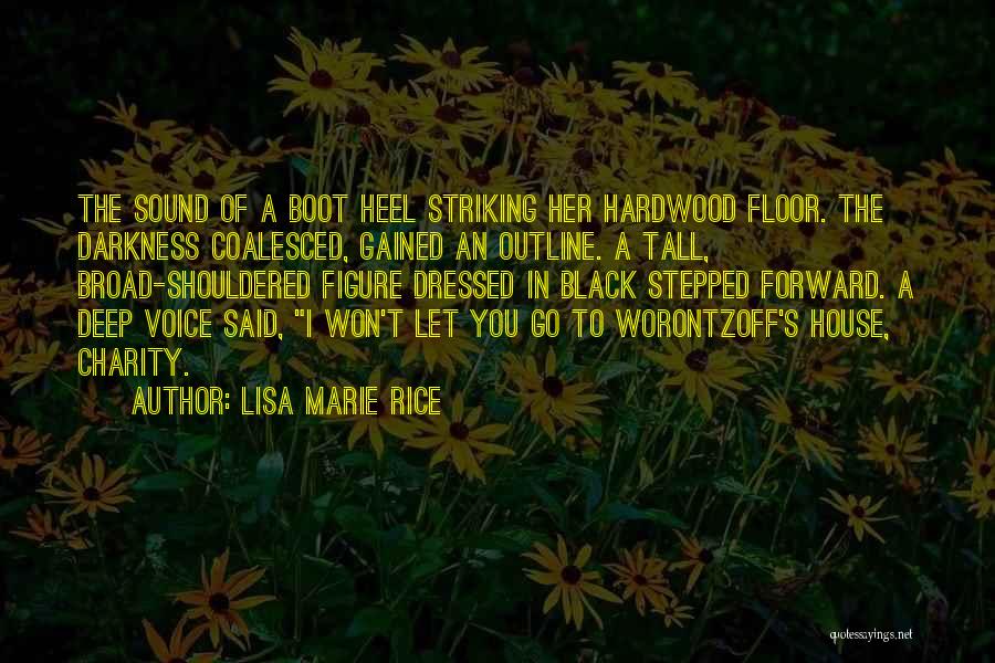 Lisa Marie Rice Quotes: The Sound Of A Boot Heel Striking Her Hardwood Floor. The Darkness Coalesced, Gained An Outline. A Tall, Broad-shouldered Figure