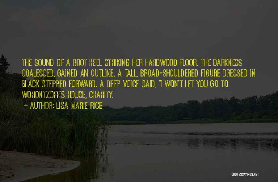 Lisa Marie Rice Quotes: The Sound Of A Boot Heel Striking Her Hardwood Floor. The Darkness Coalesced, Gained An Outline. A Tall, Broad-shouldered Figure