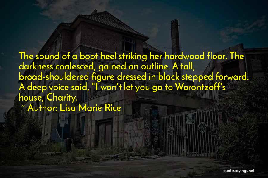 Lisa Marie Rice Quotes: The Sound Of A Boot Heel Striking Her Hardwood Floor. The Darkness Coalesced, Gained An Outline. A Tall, Broad-shouldered Figure