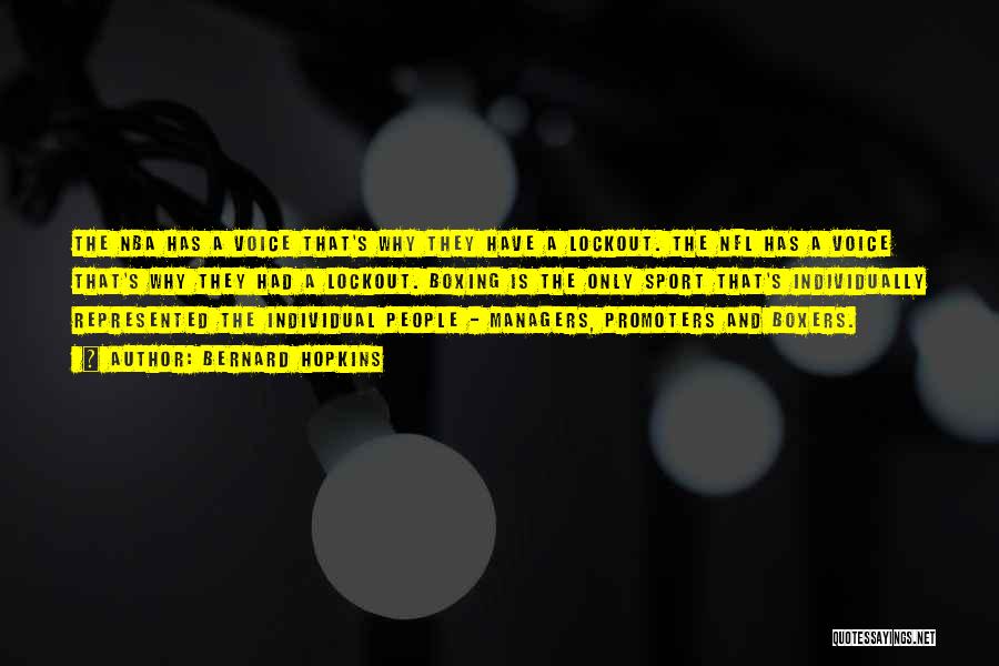 Bernard Hopkins Quotes: The Nba Has A Voice That's Why They Have A Lockout. The Nfl Has A Voice That's Why They Had