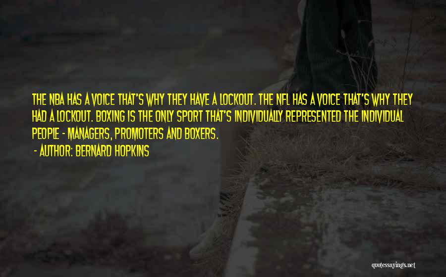 Bernard Hopkins Quotes: The Nba Has A Voice That's Why They Have A Lockout. The Nfl Has A Voice That's Why They Had