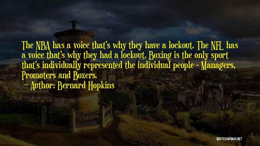 Bernard Hopkins Quotes: The Nba Has A Voice That's Why They Have A Lockout. The Nfl Has A Voice That's Why They Had