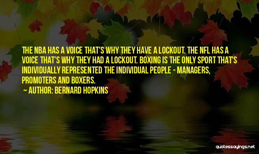 Bernard Hopkins Quotes: The Nba Has A Voice That's Why They Have A Lockout. The Nfl Has A Voice That's Why They Had