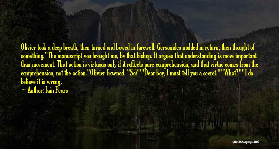 Iain Pears Quotes: Olivier Took A Deep Breath, Then Turned And Bowed In Farewell. Gersonides Nodded In Return, Then Thought Of Something.the Manuscript