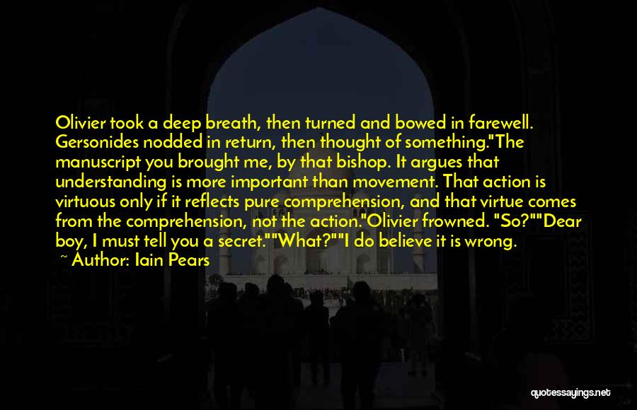 Iain Pears Quotes: Olivier Took A Deep Breath, Then Turned And Bowed In Farewell. Gersonides Nodded In Return, Then Thought Of Something.the Manuscript