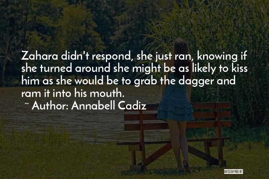 Annabell Cadiz Quotes: Zahara Didn't Respond, She Just Ran, Knowing If She Turned Around She Might Be As Likely To Kiss Him As