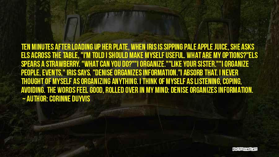 Corinne Duyvis Quotes: Ten Minutes After Loading Up Her Plate, When Iris Is Sipping Pale Apple Juice, She Asks Els Across The Table,