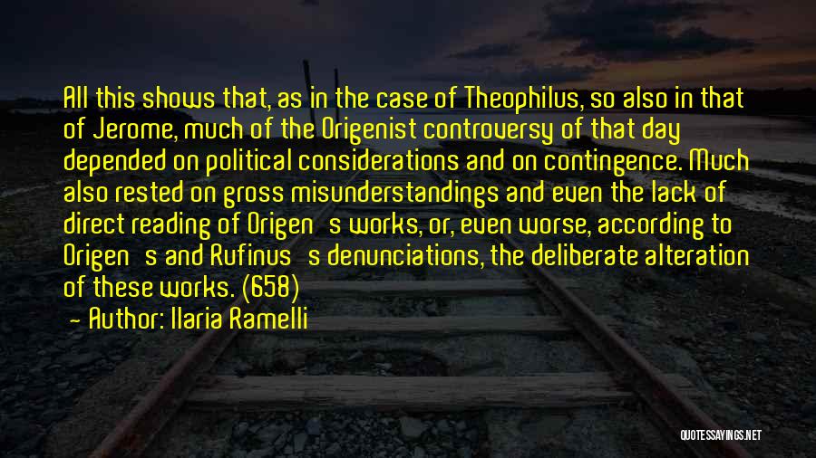 Ilaria Ramelli Quotes: All This Shows That, As In The Case Of Theophilus, So Also In That Of Jerome, Much Of The Origenist