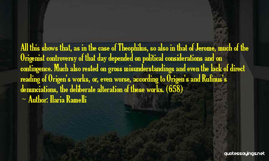 Ilaria Ramelli Quotes: All This Shows That, As In The Case Of Theophilus, So Also In That Of Jerome, Much Of The Origenist